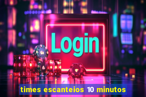 times escanteios 10 minutos